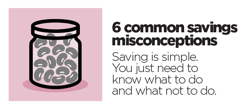6 Common Misconceptions about Saving